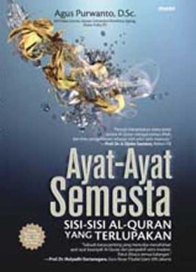 Ayat-Ayat Semesta: Sisi-Sisi Al-Quran Yang Terlupakan
