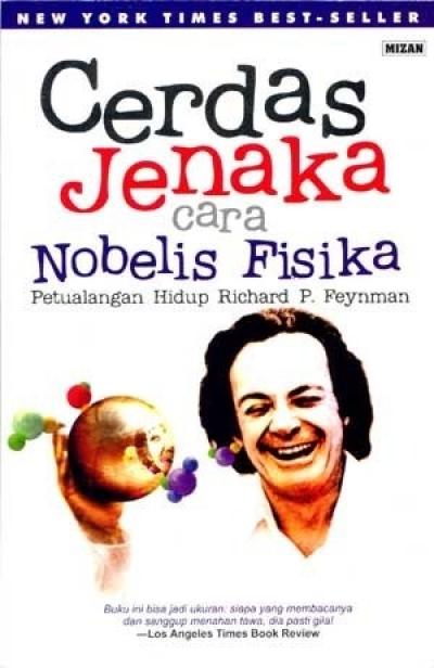 Cerdas Jenaka Cara Nobelis Fisika (Petualangan Hidup Richard P.f