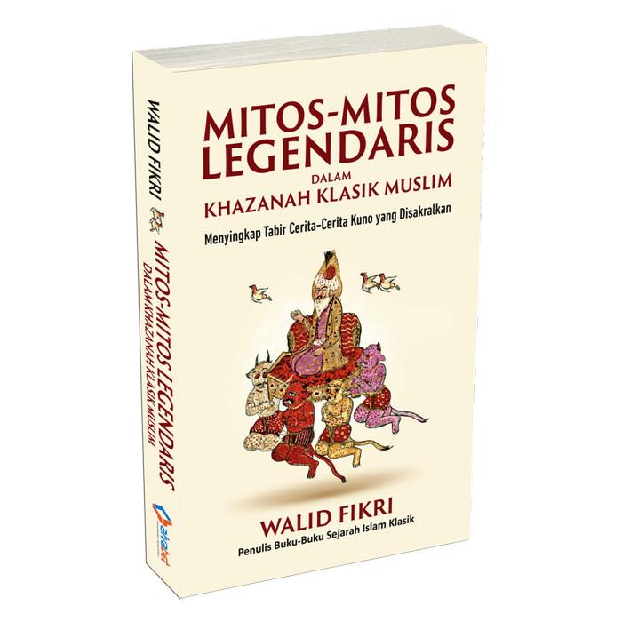Mitosmitos Legendaris Dalam Khazanah Klasik Muslim