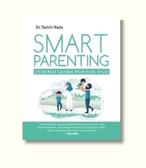 Smart Parenting : 2000 Kiat Cerdas Mendidik Anak