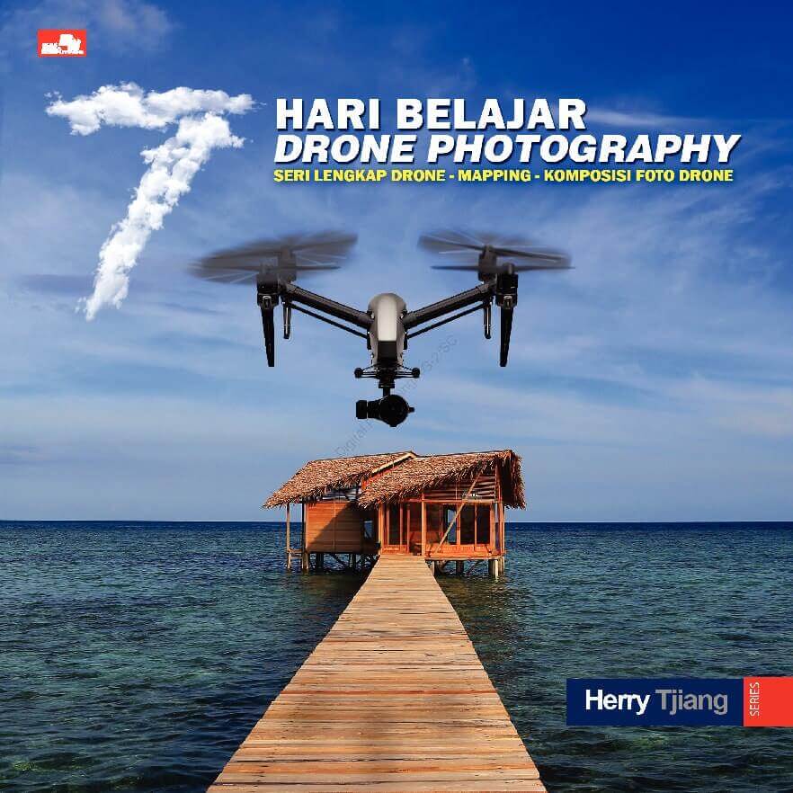 7 Hari Belajar Drone Photography [herry Susanto]