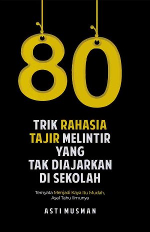 80 Trik Rahasia Tajir Melintir Yang Tak Diajarkan Di Sekolah