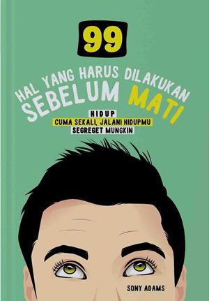 99 Hal Yang Harus Dilakukan Sebelum Mati : Hidup Cuma Sek