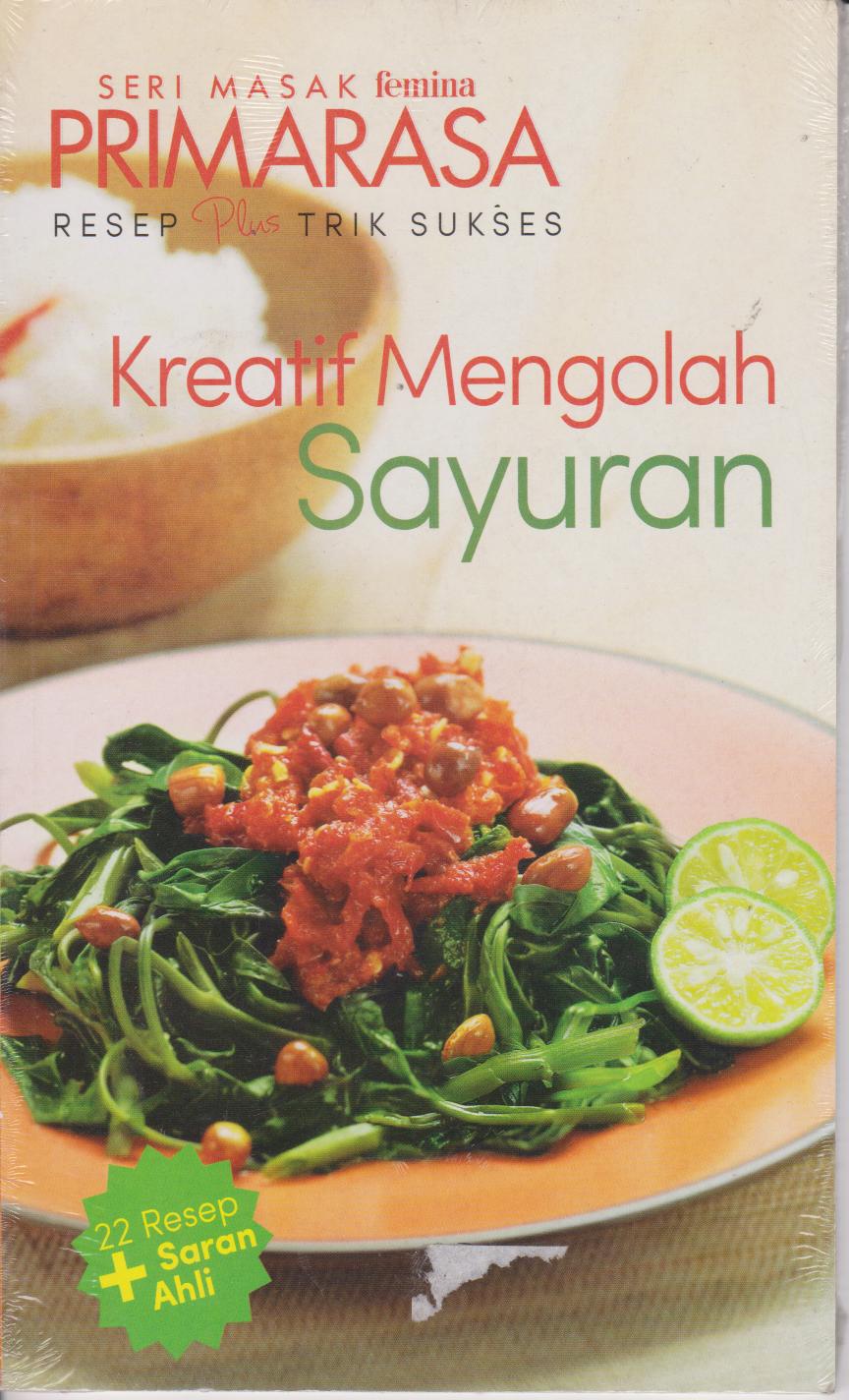 Primarasa Resep Plus Trik Sukses : Kreatif Mengolah Sayuran 