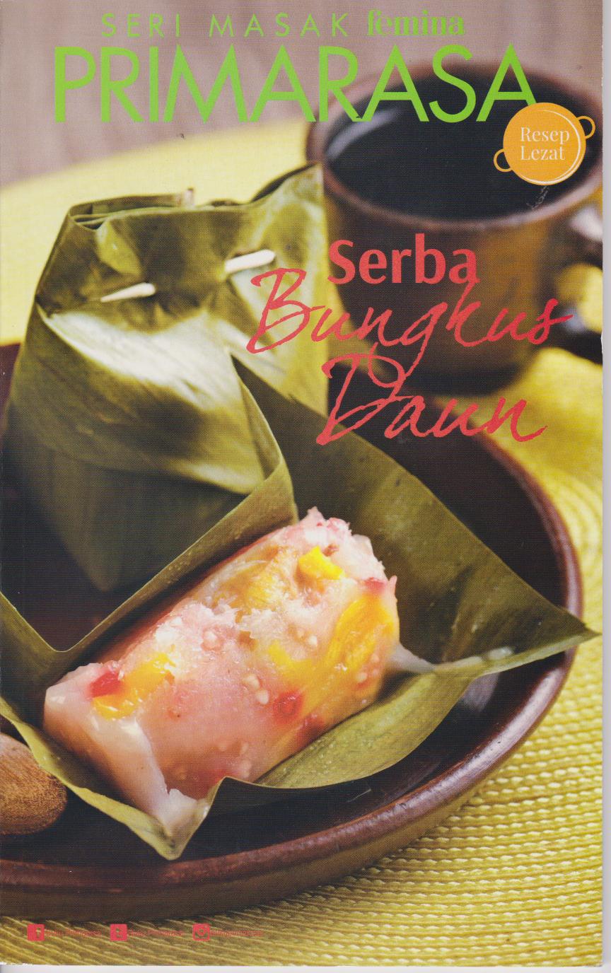 Primarasa Resep Lezat : Serba Bungkus Daun 