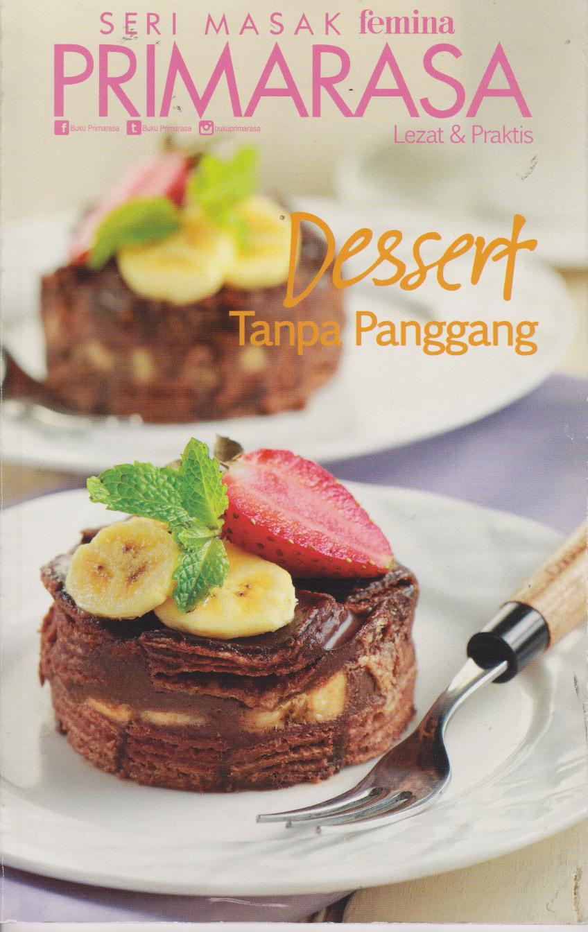 Primarasa Lezat Dan Praktis : Dessert Tanpa Panggang 