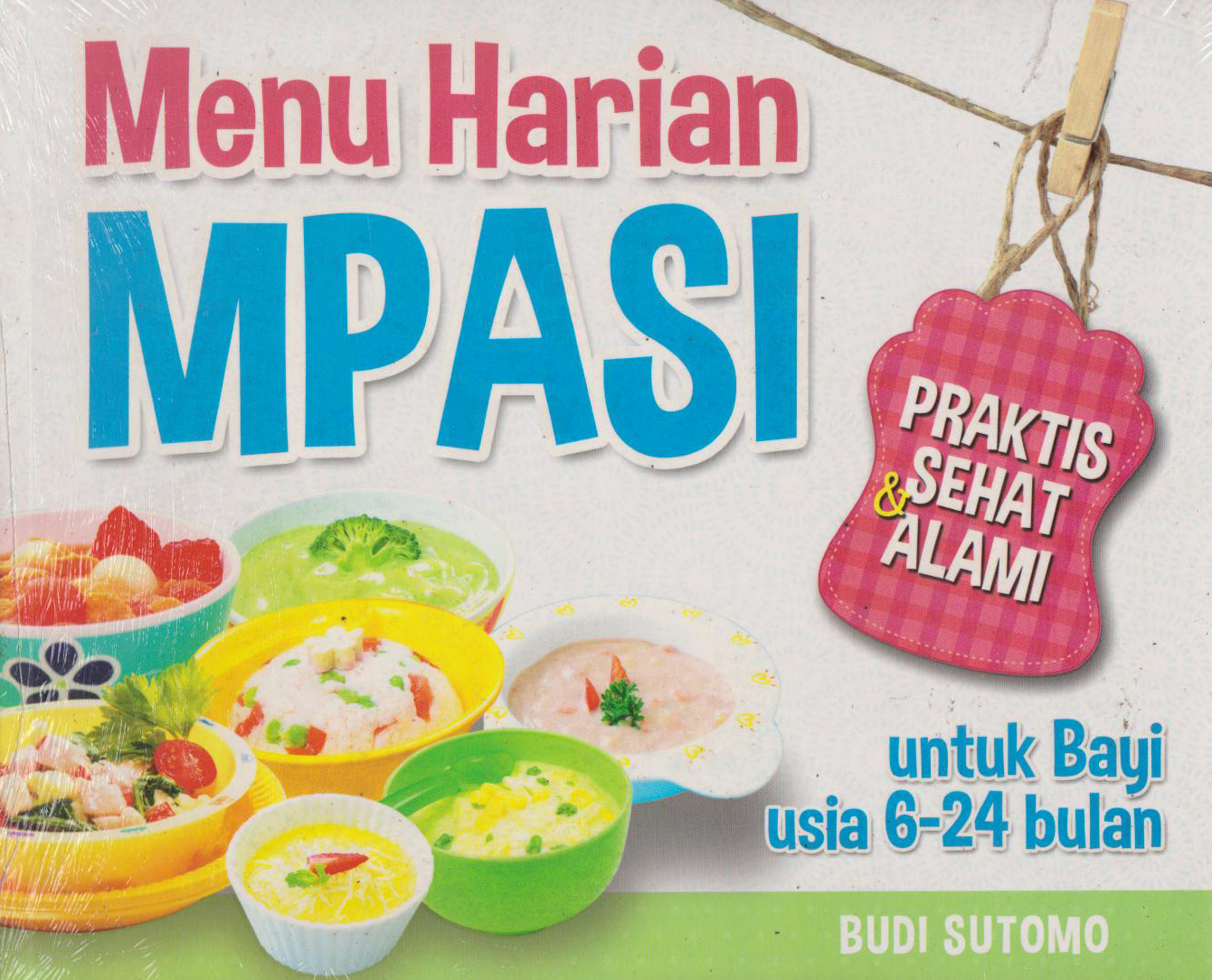 Menu Harian Mpasi Praktis Sehat & Alami Untuk Bayi Usia 6-24 Bul