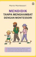 Mendidik Tanpa Menghambat Dengan Montessori