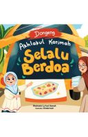Dongeng Akhlakul Karimah: Selalu Berdoa (Buku Event)