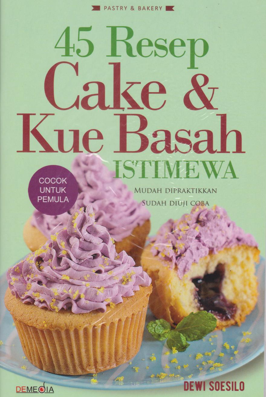45 Resep Cake Dan Kue Basah Istimewa 