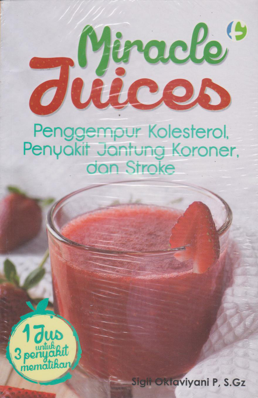 Miracle Juices : Penggempur Kolesterol, Penyakit Jantung Koroner