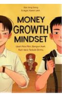 Money Growth Mindset : Ubah Pola Pikir, Bangun Aset, Raih Versi Terbaik Dirimu