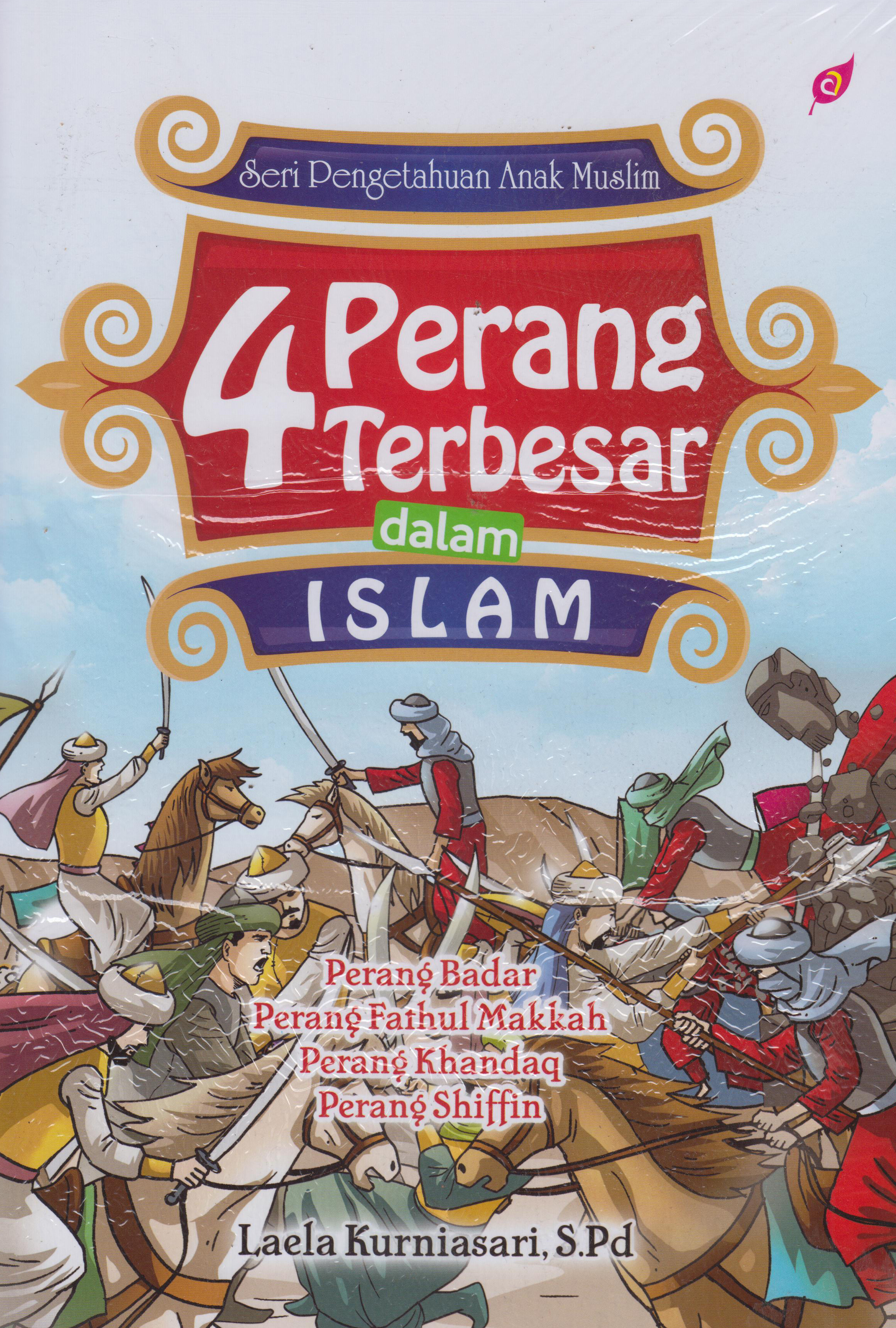 4 Perang Terbesar Dlm Islam: Seri Pengetahuan Anak 