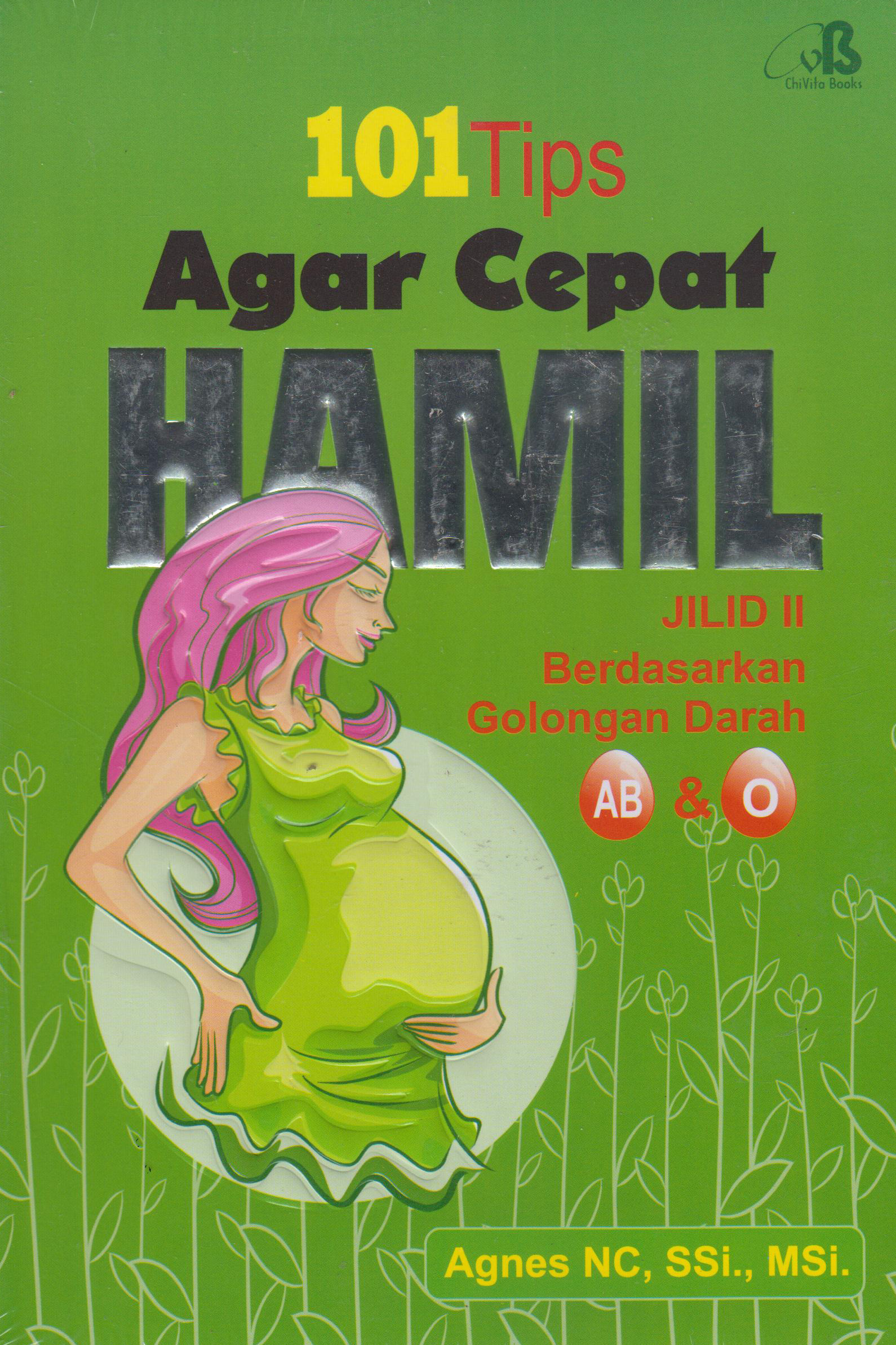 Jilid Ii: 101 Tips Agar Cepat Hamil Gol Ab Dan O 