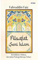 Filsafat Seni Islam: Keindahan, Makna, Dan Jalan Pulang Menuju Tuhan