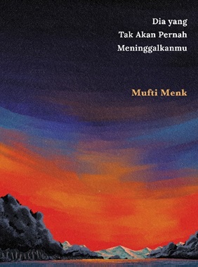 Dia Yang Tak Akan Pernah Meninggalkanmu