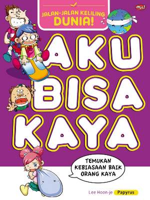 Aku Bisa Kaya : Jalan-Jalan Keliling Dunia