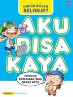 Aku Bisa Kaya : Kapan Boleh Belanja?