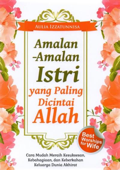 Amalan-Amalan Istri Yang Paling Dicintai Allah