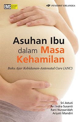 Asuhan Ibu Dalam Masa Kehamilan / Sri Astuti , Dkk