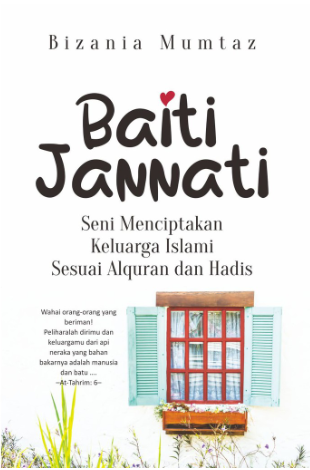 Baiti Jannati : Seni Menciptakan Keluarga Islami