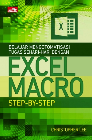 Belajar Mengotomisasi Tugas Sehari-Hari Dengan Excel Macro Step-By-Step