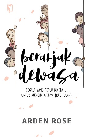 Beranjak Dewasa: Segala Yang Perlu Diketahui Untuk Menghadapinya (Begitulah)