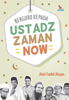 Berguru Kepada Ustadz Zaman Now