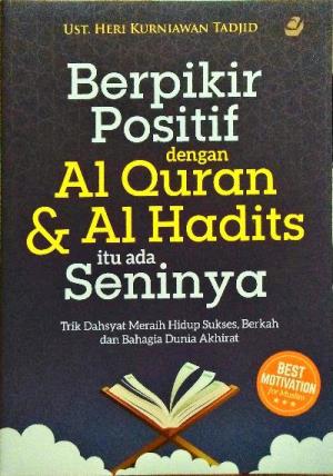 Berpikir Positif Dengan Al Qur`an  Dan  Al Hadits Itu Ada Seninya