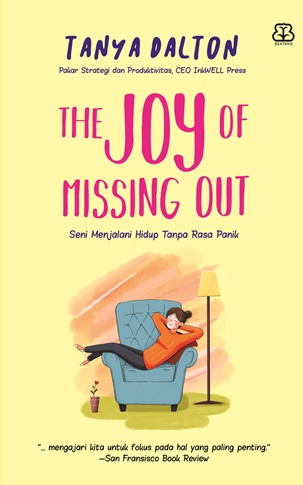 The Joy Of Missing Out Seni Menjalani Hidup Tanpa Rasa Panik