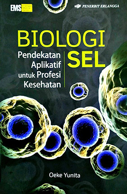 Biologi Sel: Pendekatan Aplikatif Utk Profesi Kesehatan / Oeke Yunita