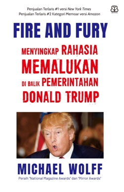 Fire And Fury Menyingkap Rahasia Memalukan Di Balik Pemerintahan Donald Trump
