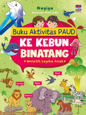 Buku Aktivitas Paud : Ke Kebun Binatang