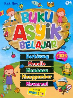 Buku Asyik Belajar : Berhitung, Menulis, Membaca, Menggambar, M