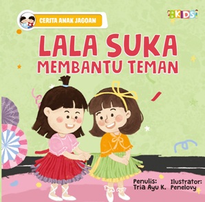 Cerita Anak Jagoan: Lala Suka Membantu Teman (Boardbook)