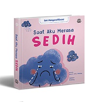 Seri Memahami Emosi: Saat Aku Merasa Sedih (Boardbook)