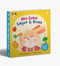Seri Aku Anak Mandiri: Aku Suka Sayur Dan Buah (Boardbook)