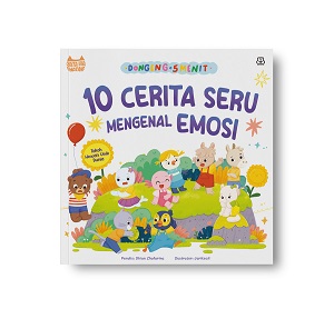 Buku Cerita Anak Dongeng 5 Menit : 10 Cerita Seru Mengenal Emosi