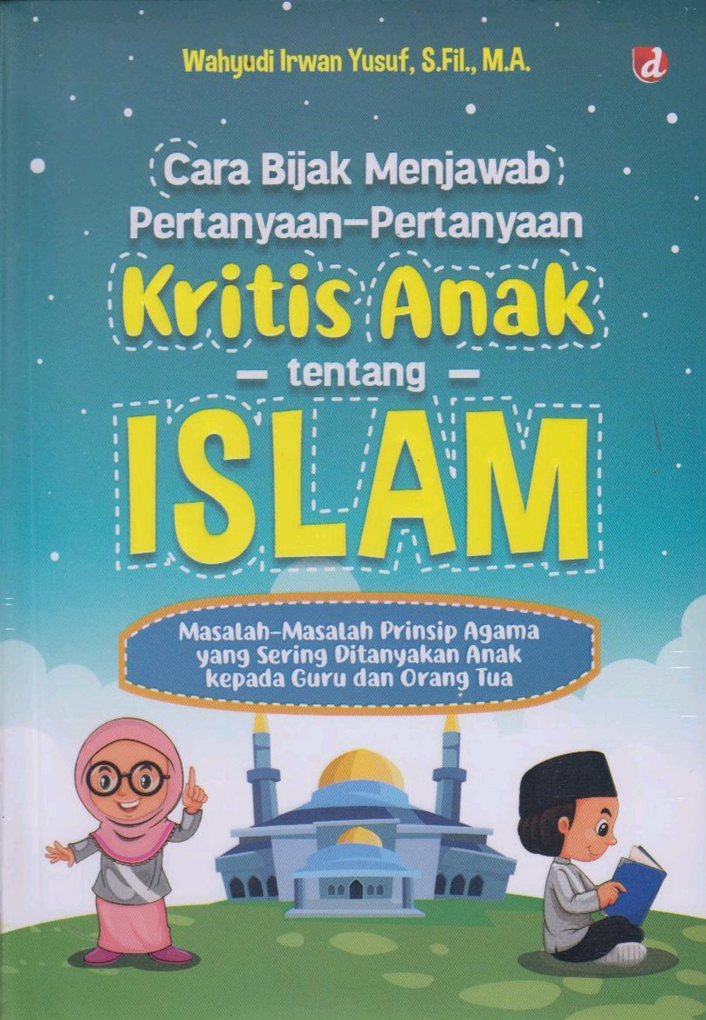 Cara Bijak Menjawab Pertanyaan-Pertanyaan Kristis Anak Tentang Islam