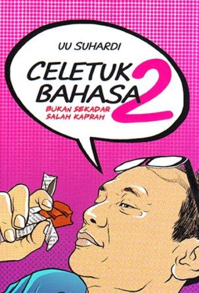Celetuk Bahasa 2 : Bukan Sekadar Salah Kaprah