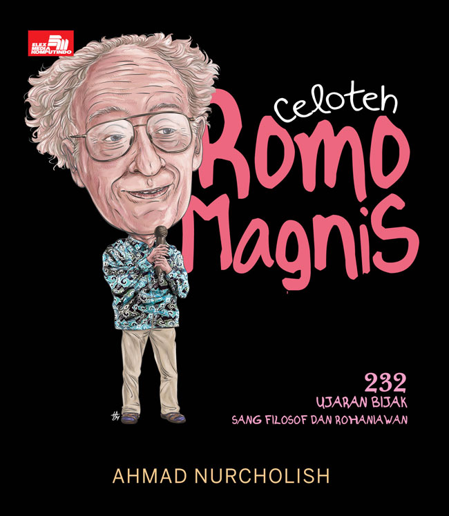 Celoteh Romo Magnis: 232 Ujaran Bijak Sang Filosof Dan Rohaniwan