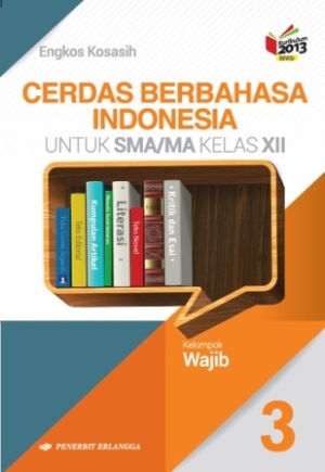 Cerdas Berbahasa Indonesia Sma/ma Kelas Xii/k13n Kelompok Wajib