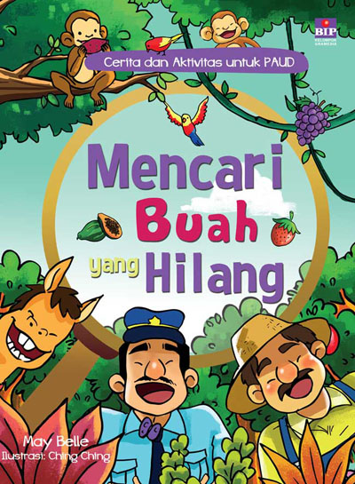 Cerita Dan Aktivitas Untuk Paud : Mencari Buah Yang Hilang [may