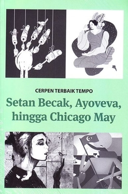 Cerpen Terbaik Tempo;setan Becak,ayovena,hingga Chicagi May