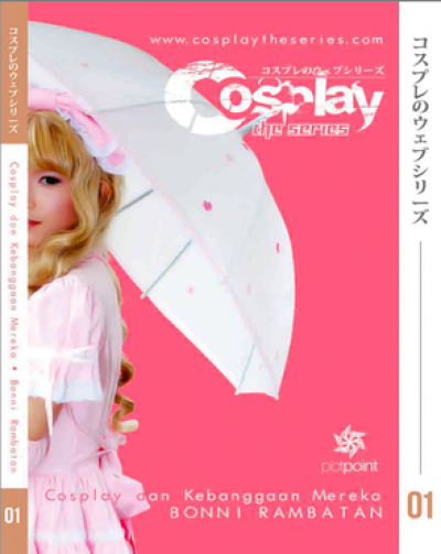 Cosplay The Series 1: Cosplay & Kebanggaan Mereka