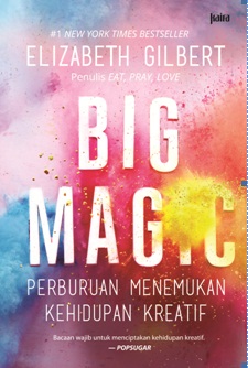 Big Magic: Perburuan Menemukan Kehidupan Kreatif
