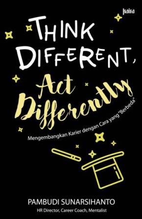 Think Different Act Differently Mengembangkan Karier Dengan Cara