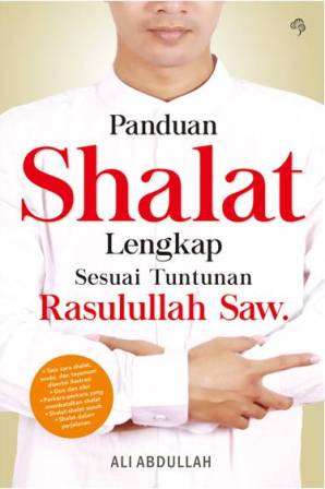 Panduan Shalat Lengkap Sesuai Tuntunan Rasul