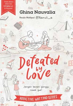 Defeated By Love : Jangan Berani Ganggu Cowok Gue