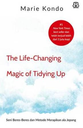 The Life Changing Magic Of Tidying Up Seni Beres-Beres Dan Metode Merapikan Ala Jepang